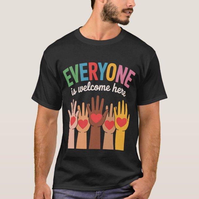 Everyone Is Welcome Here T-Shirt (Front)
