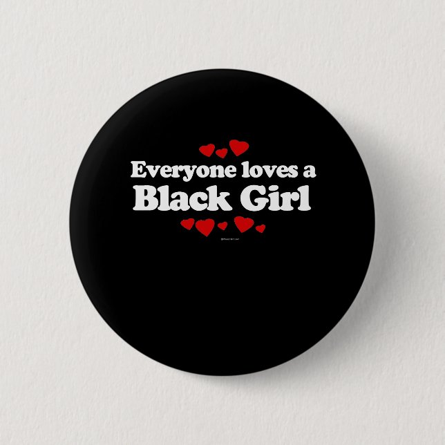 Everyone Loves a Black Girl T-shirt 6 Cm Round Badge (Front)