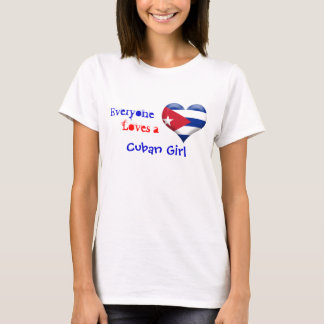 Everyone Loves a Cuban Girl T-Shirt