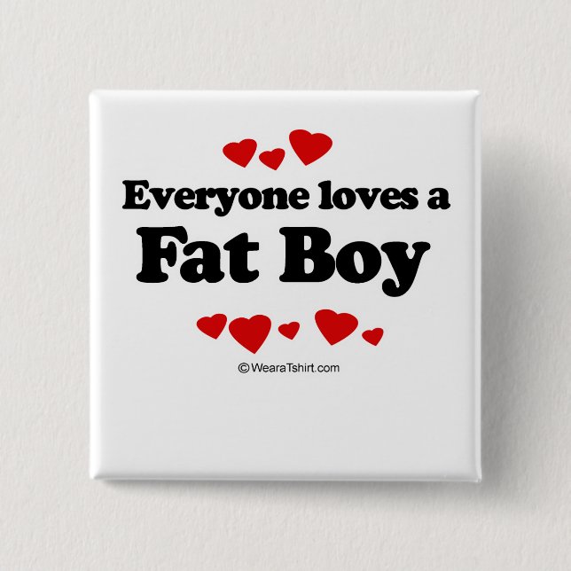 Everyone loves a Fat boy 15 Cm Square Badge (Front)