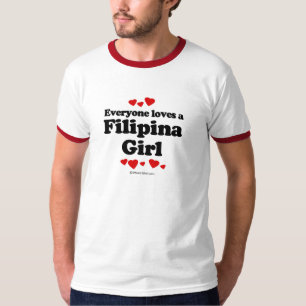 Everyone Loves a Filipina Girl T-shirt