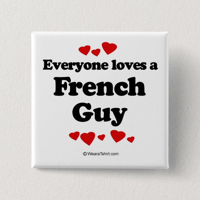 Everyone loves a French guy 15 Cm Square Badge (Front)