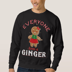 Everyone Loves A Ginger Funny Cute Gingerbread Chr Sweatshirt