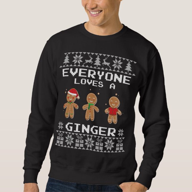 Everyone Loves a Ginger Gingerbread - Ugly Christm Sweatshirt (Front)