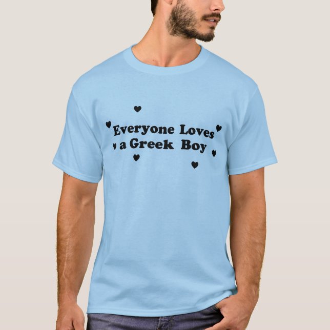 Everyone Loves a Greek Boy T-Shirt (Front)