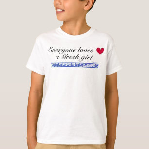 Everyone loves a greek girl T-Shirt