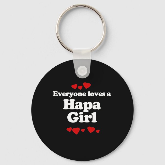 Everyone Loves a Hapa Girl T-shirt Key Ring (Front)