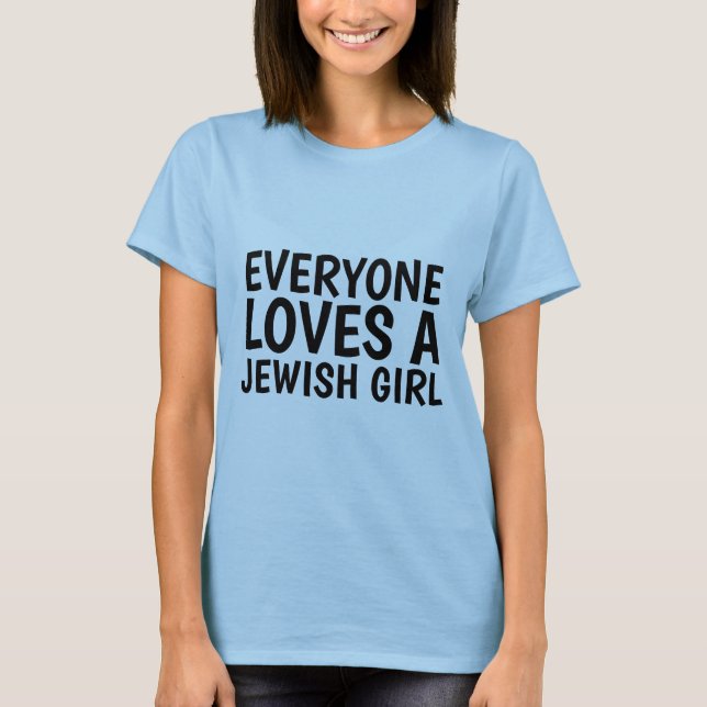 EVERYONE LOVES A JEWISH GIRL T-shirts (Front)