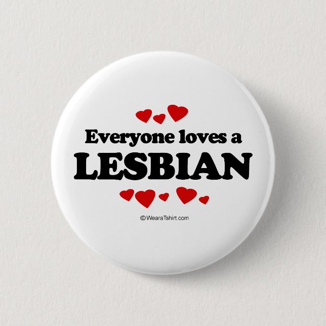 Everyone Loves a Lesbian T-shirt 6 Cm Round Badge (Front)