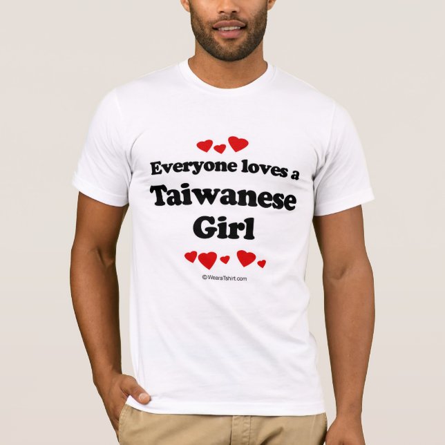 Everyone loves a Taiwanese girl T-Shirt (Front)