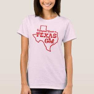 Everyone Loves a Texas Girl T-Shirt