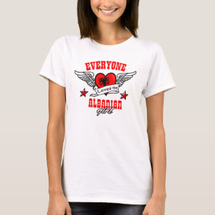 Everyone loves an Albanian girl T-Shirt