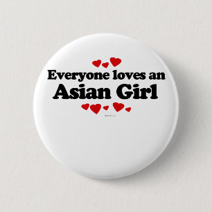 Everyone Loves an Asian Girl T-shirt 6 Cm Round Badge