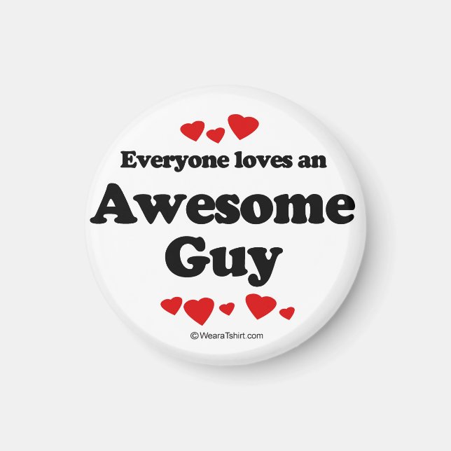 Everyone loves an Awesome guy Magnet (Front)