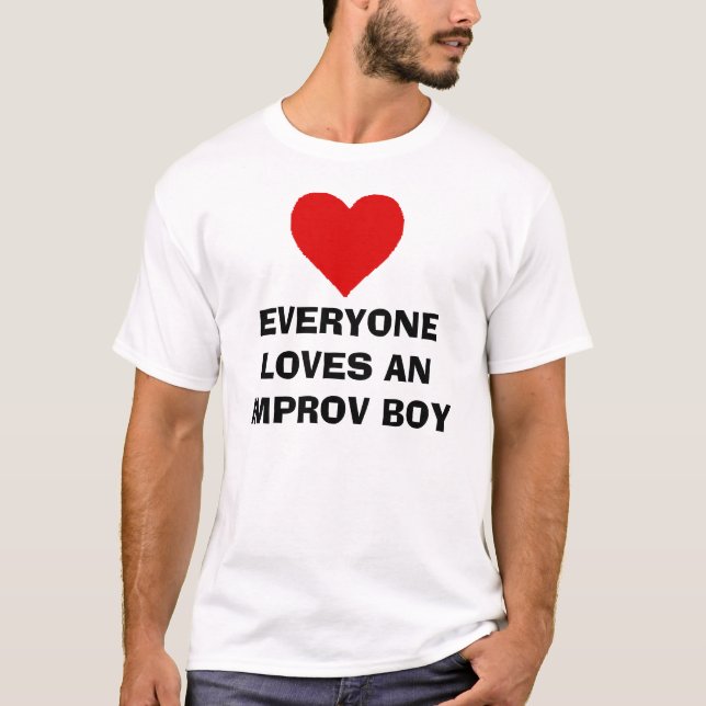 EVERYONE LOVES AN IMPROV BOY T-Shirt (Front)