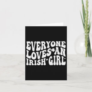 Everyone Loves An Irish Girl Groovy For St Patrick Card