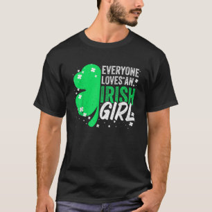 Everyone Loves An Irish Girl Perfect St Patrick's  T-Shirt