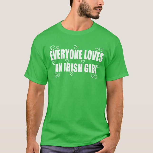 Everyone Loves An Irish Girl | Saint Patrick's Day T-Shirt (Front)