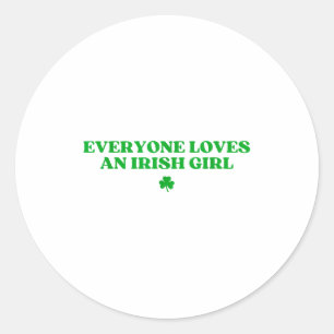 Everyone Loves An Irish Girl Shirt Funny St Patric Classic Round Sticker