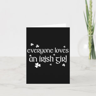 Everyone Loves An Irish Girl St Patricks Day For G Card