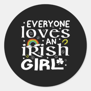 Everyone Loves An Irish Girl St Patricks Day For G Classic Round Sticker