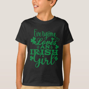 Everyone Loves An Irish Girl St Patricks Day T-Shirt