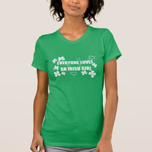 Everyone Loves An Irish Girl T-Shirt