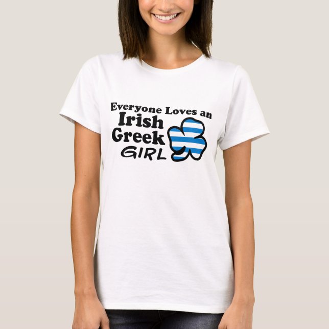 Everyone Loves an Irish Greek Girl T-Shirt (Front)