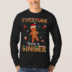 Everyone Loves Ginger Cute Gingerbread Cookie Chri T-Shirt