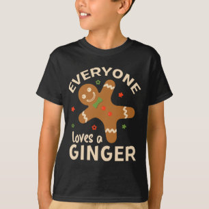 Everyone Loves Ginger Funny Cute Ginger For Christ T-Shirt