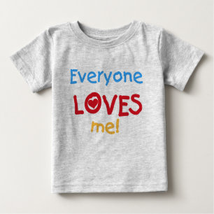 Everyone Loves Me Baby T-Shirt