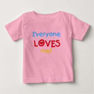 Everyone Loves Me Baby T-Shirt