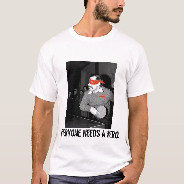 Everyone Needs a Hero T-Shirt (Front)