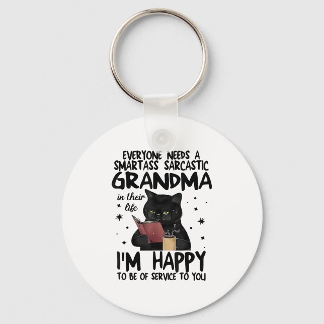Everyone Needs A Smart Sarcastic Grandma In Their  Key Ring (Front)