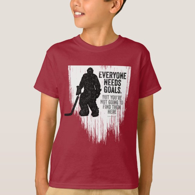 Everyone Needs Goals (Hockey) T-Shirt (Front)