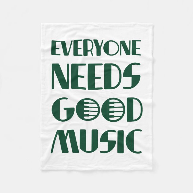 Everyone Needs Good Musics Fleece Blanket (Front)