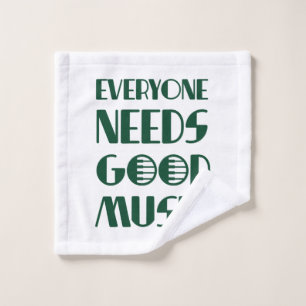 Everyone Needs Good Musics Wash Cloth