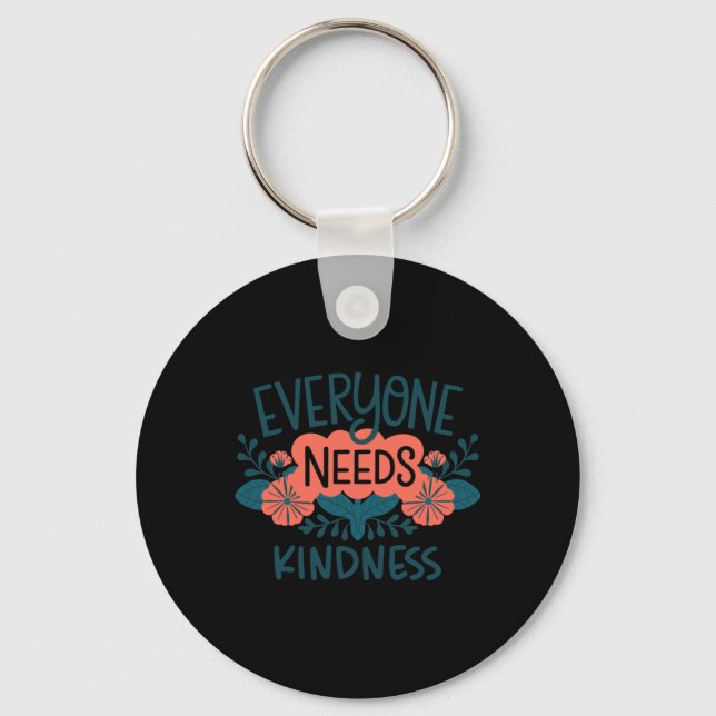 Everyone Needs Kindness Spread Positivity Inspirat Key Ring (Front)