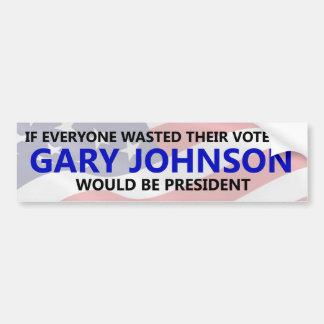 Everyone needs to waste their vote on Gary Johnson Bumper Sticker