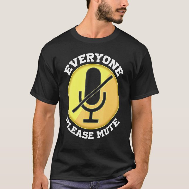 Everyone Please Mute  Online Learning Quotes Teach T-Shirt (Front)