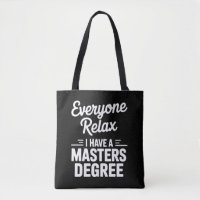 Everyone Relax I Have A Master Degree Masters