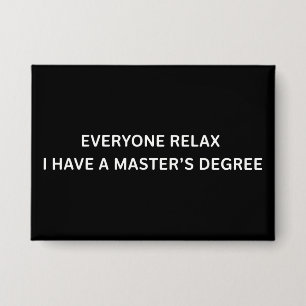 Everyone Relax I Have A Masters Degree Graduation 