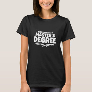 Everyone Relax I Have A Master's Degree T-Shirt
