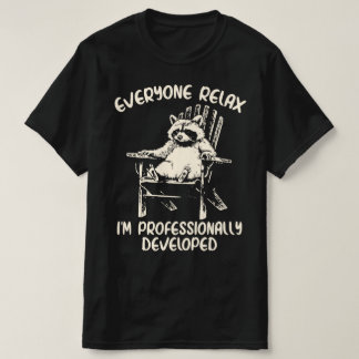 Everyone Relax I'm Professional Developed Racoon T-Shirt