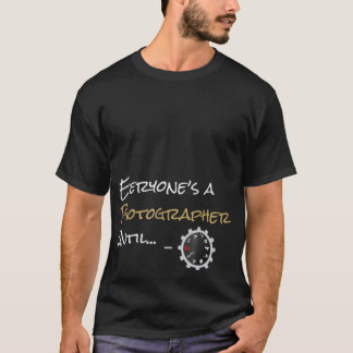 Everyone_s A Photographer Until...Manual Mode T-Shirt