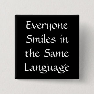 Everyone Smiles in the Same Language 15 Cm Square Badge