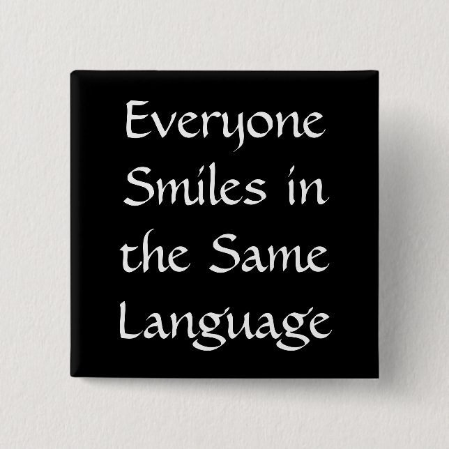 Everyone Smiles in the Same Language 15 Cm Square Badge (Front)