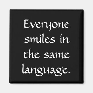 Everyone Smiles in the Same Language Magnet