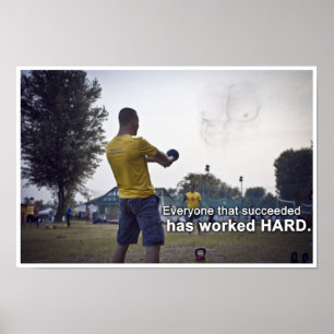 Everyone that succeeded has worked HARD Poster