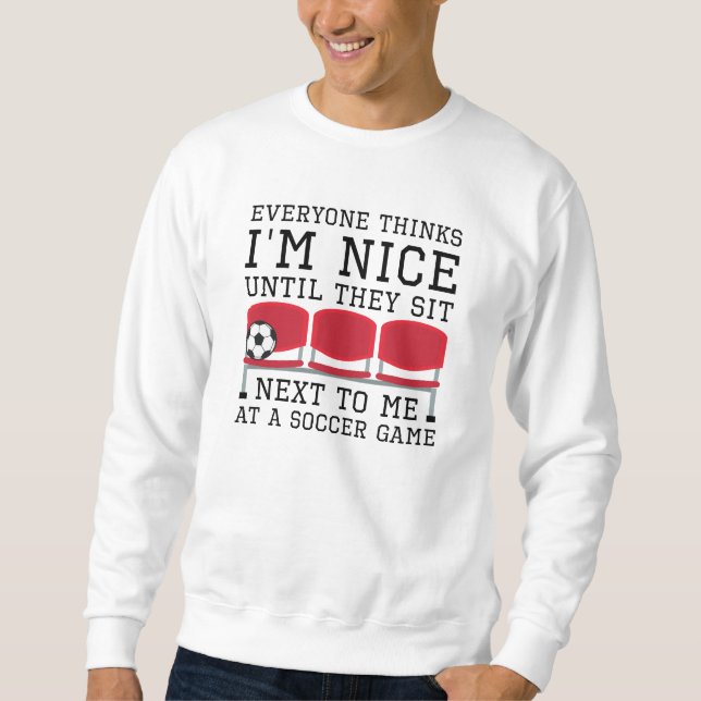 Everyone Thinks I’m Nice Sweatshirt (Front)